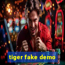 tiger fake demo