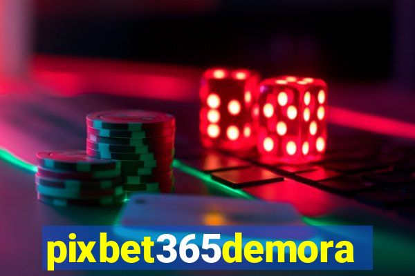 pixbet365demora