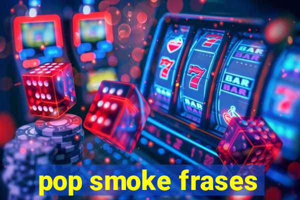pop smoke frases
