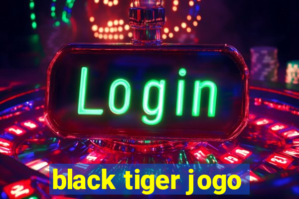 black tiger jogo