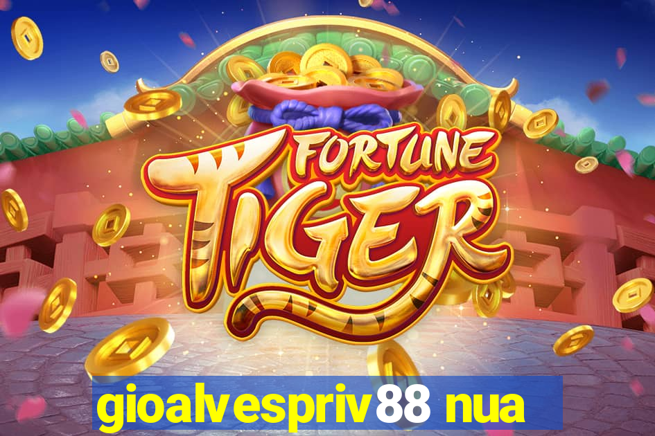 gioalvespriv88 nua