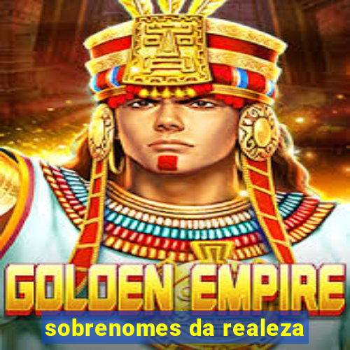 sobrenomes da realeza