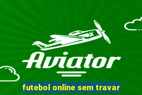 futebol online sem travar