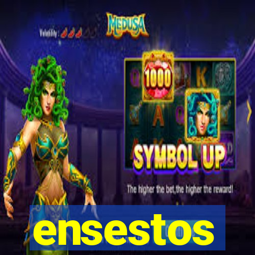 ensestos