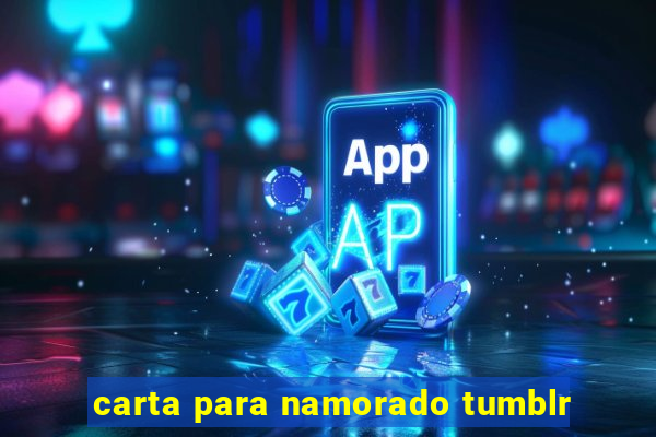 carta para namorado tumblr