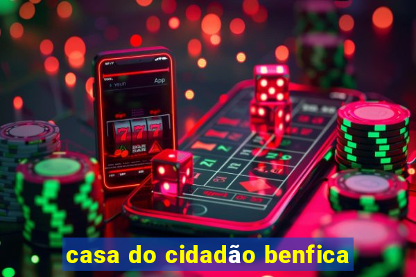 casa do cidadão benfica
