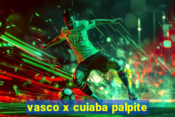 vasco x cuiaba palpite
