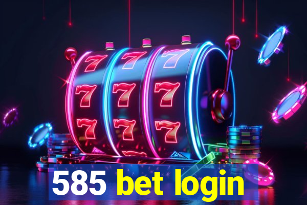 585 bet login