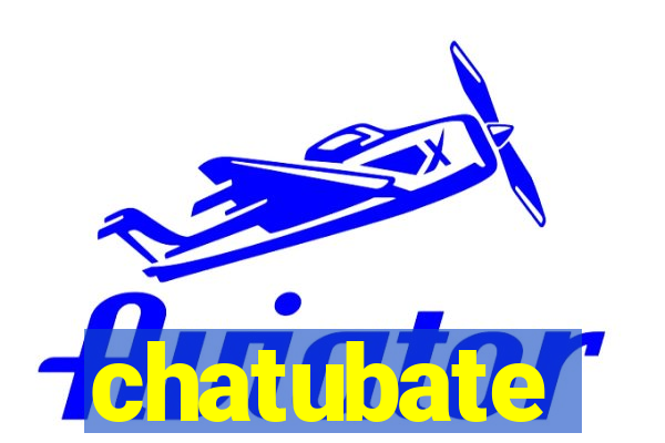 chatubate