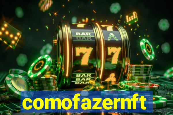 comofazernft