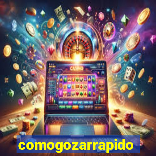 comogozarrapido