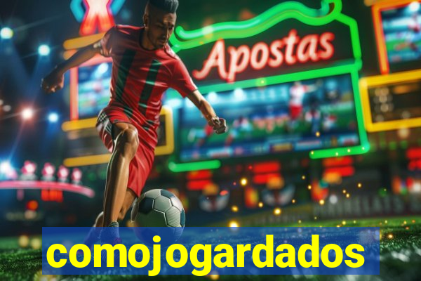 comojogardados