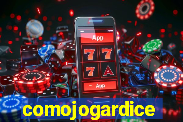comojogardice
