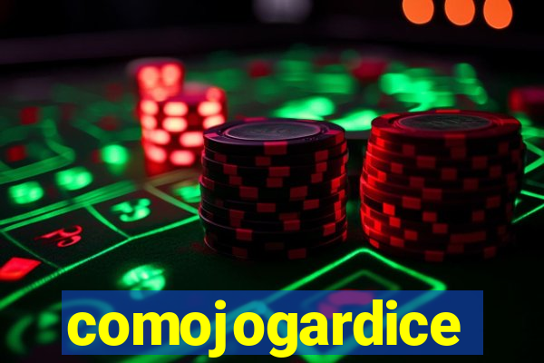 comojogardice