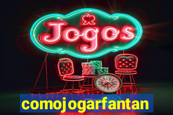 comojogarfantan