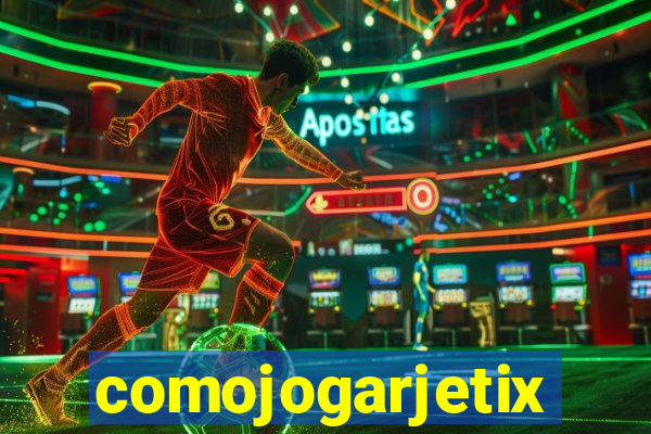 comojogarjetix