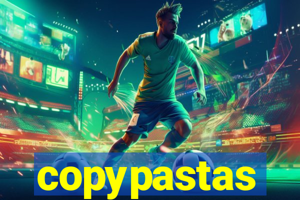 copypastas