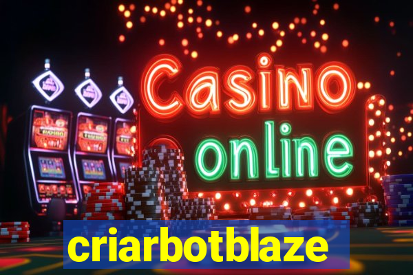 criarbotblaze