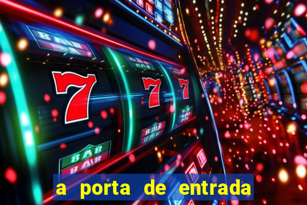 a porta de entrada do excluído grátis