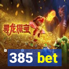 385 bet