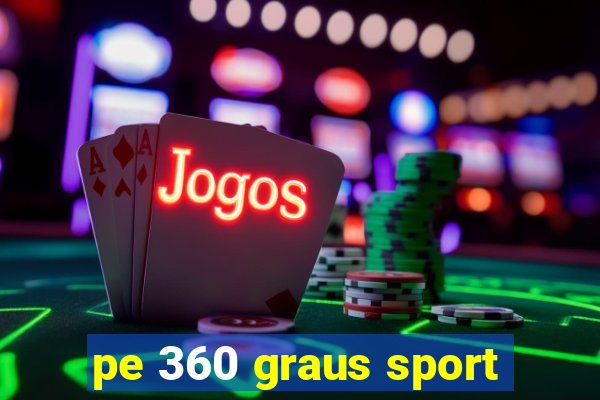 pe 360 graus sport