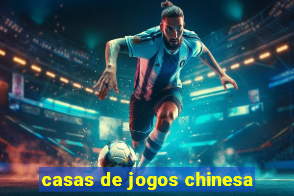 casas de jogos chinesa