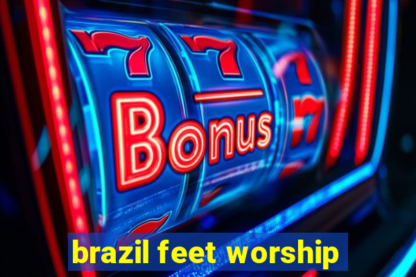 brazil feet worship