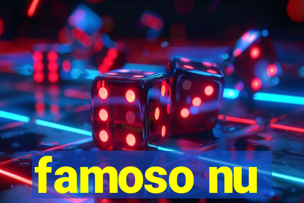 famoso nu
