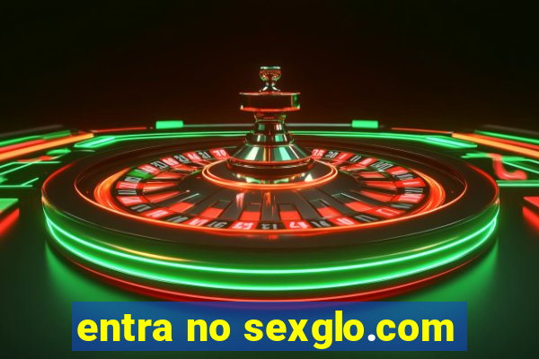 entra no sexglo.com