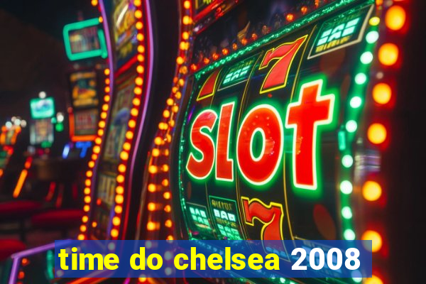 time do chelsea 2008