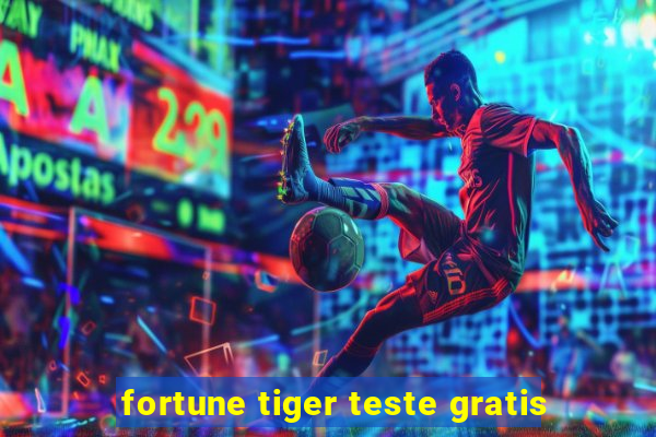 fortune tiger teste gratis