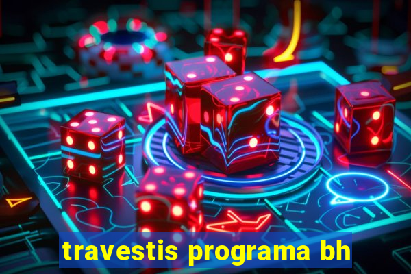 travestis programa bh