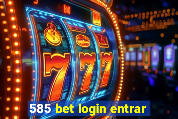 585 bet login entrar