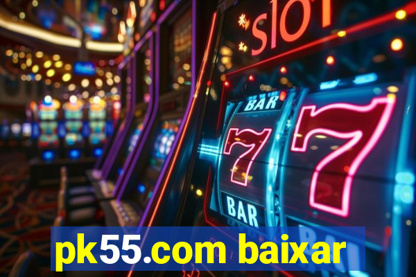 pk55.com baixar