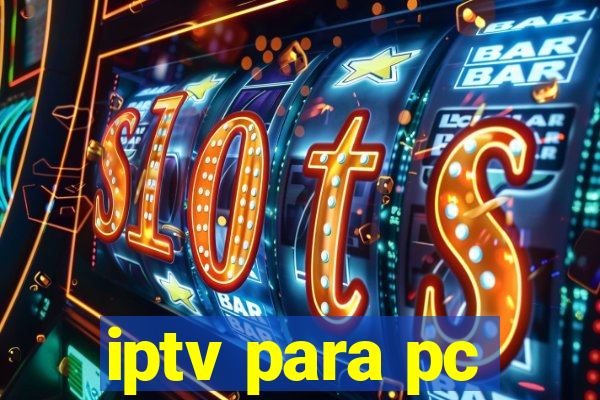 iptv para pc