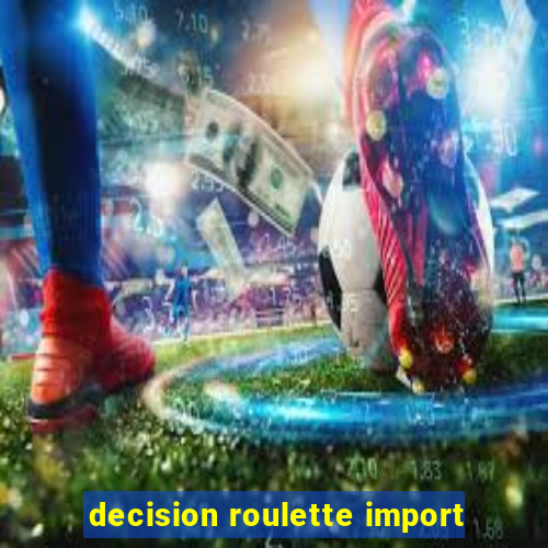decision roulette import