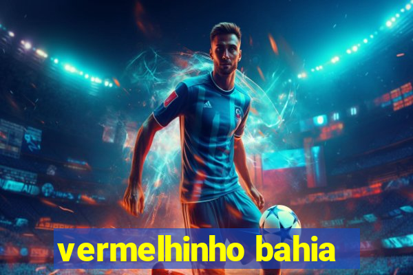 vermelhinho bahia