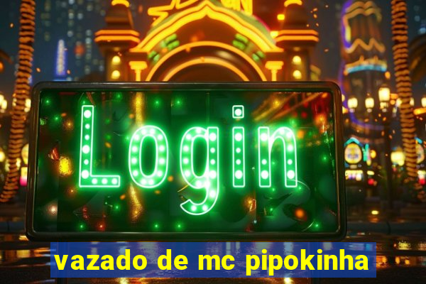 vazado de mc pipokinha