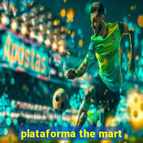 plataforma the mart