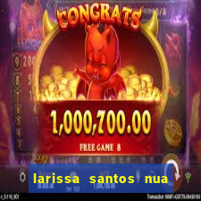 larissa santos nua no bbb