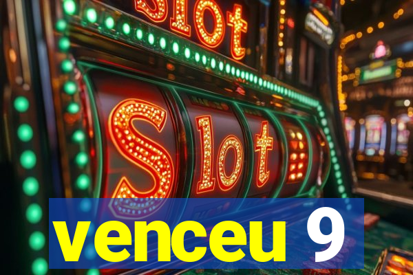 venceu 9