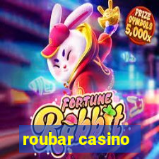 roubar casino