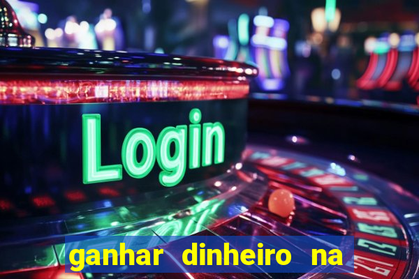 ganhar dinheiro na internet jogando