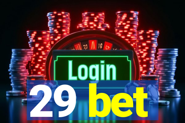 29 bet