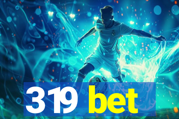 319 bet