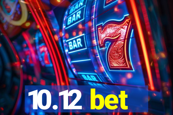 10.12 bet