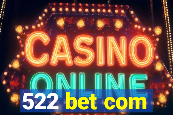 522 bet com