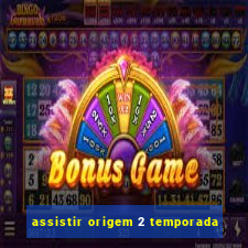 assistir origem 2 temporada