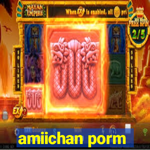 amiichan porm