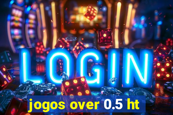 jogos over 0.5 ht